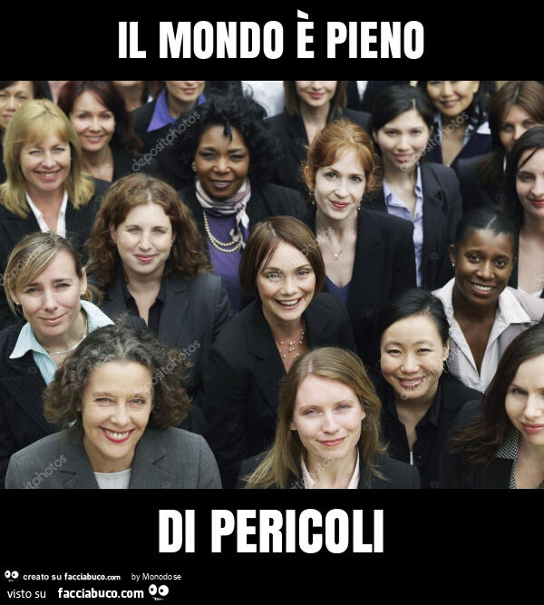 Il mondo è pieno di pericoli