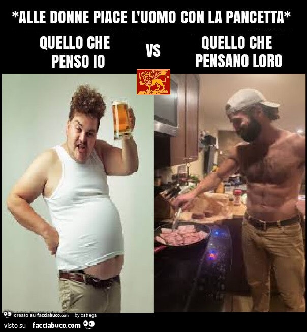 *alle donne piace l'uomo con la pancetta* quello che penso io vs quello che pensano loro omo de panza e bacon