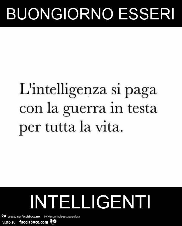 Buongiorno esseri intelligenti