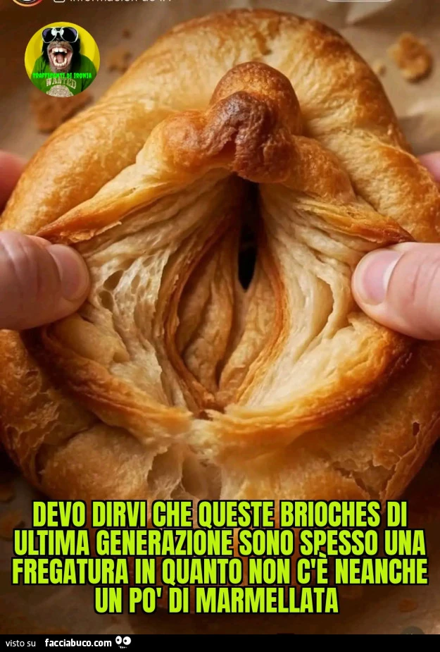 Devo dirvi che queste brioche di ultima generazione