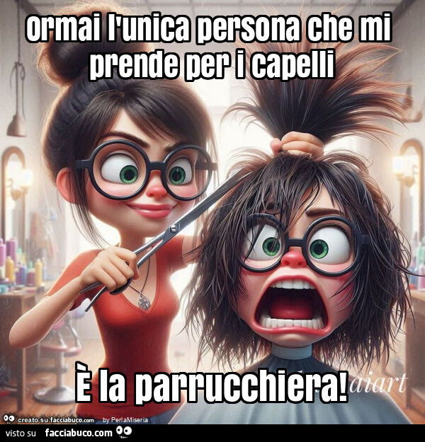 Ormai l'unica persona che mi prende per i capelli È la parrucchiera