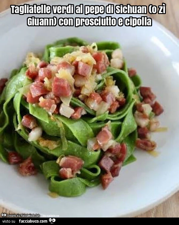 Tagliatelle verdi al pepe di sichuan (o zì giuann) con prosciutto e cipolla