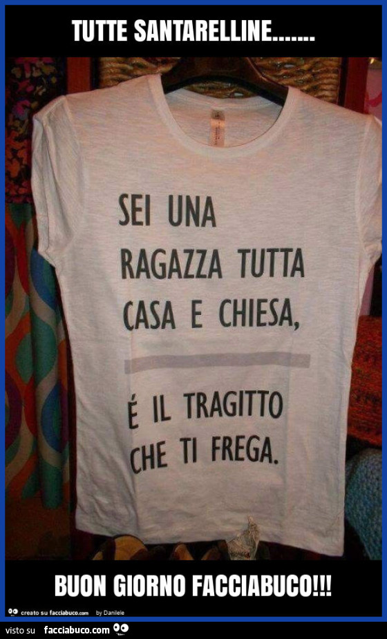 Tutte santarelline… buon giorno facciabuco